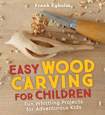 Book cover for Easy Wood Carving for Children: Fun Whittling Projects for Adventurous Kids