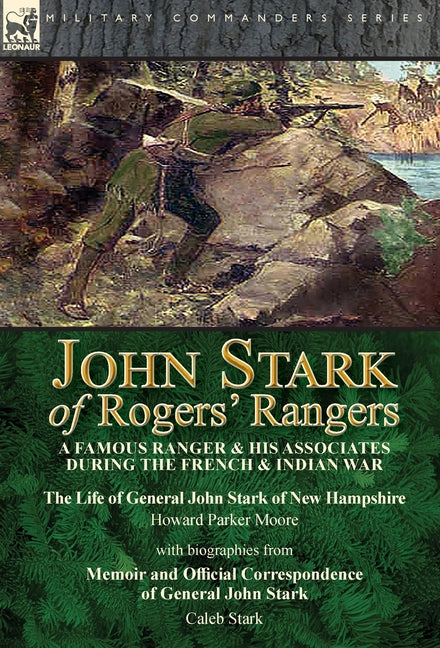 Book cover for John Stark of Rogers' Rangers: a Famous Ranger and His Associates During the French & Indian War: The Life of General John Stark of New Hampshire by H