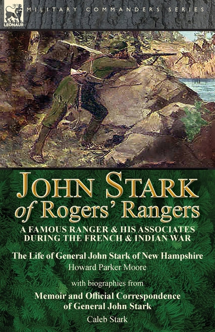 Book cover for John Stark of Rogers' Rangers: a Famous Ranger and His Associates During the French & Indian War: The Life of General John Stark of New Hampshire by H