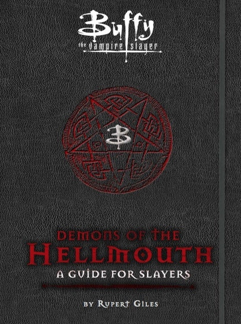 Book cover for Buffy the Vampire Slayer: Demons of the Hellmouth: A Guide for Slayers
