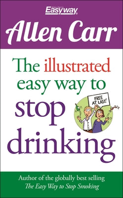 Book cover for The Illustrated Easy Way to Stop Drinking: Free at Last!
