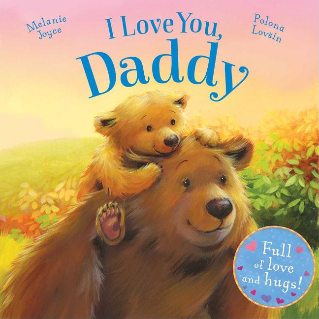 Book cover for I Love You, Daddy: Full of Love and Hugs!