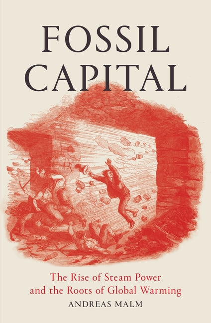 Book cover for Fossil Capital: The Rise of Steam Power and the Roots of Global Warming
