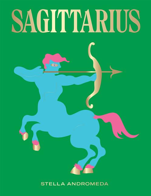 Book cover for Sagittarius: Harness the Power of the Zodiac (Astrology, Star Sign)