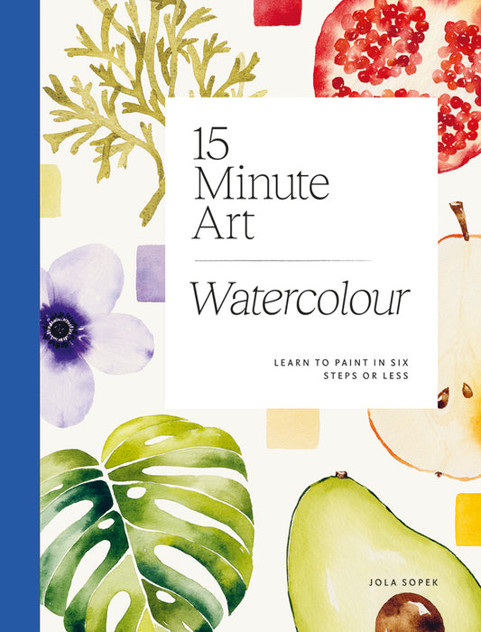 Book cover for 15-Minute Art Watercolour: Learn to Paint in Six Steps or Less