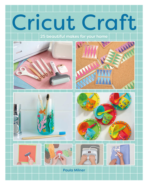 Book cover for Cricut Craft: 25 Beautiful Makes for Your Home