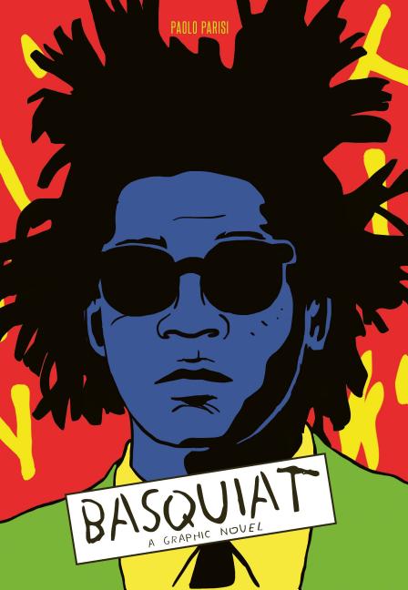 Book cover for Basquiat: A Graphic Novel (Biography of a Great Artist; Graphic Memoir)