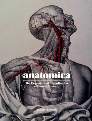 Book cover for Anatomica: The Exquisite and Unsettling Art of Human Anatomy
