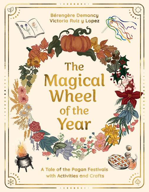 Book cover for Magical Wheel of the Year: A Tale of the Pagan Festivals with Activities & Rituals