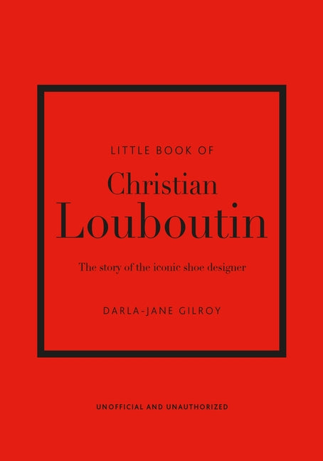 Book cover for Little Book of Christian Louboutin: The Story of the Iconic Shoe Designer