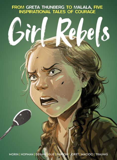 Book cover for Girl Rebels: From Greta Thunberg to Malala, Five Inspirational Tales of Courage