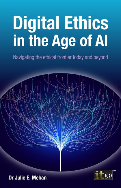 Book cover for Digital Ethics in the Age of AI: Navigating the ethical frontier today and beyond