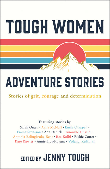 Book cover for Tough Women Adventure Stories: Stories of Grit, Courage and Determination