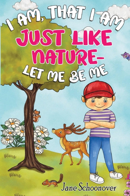 Book cover for I Am That I Am, Just Like Nature- Let Me Be Me