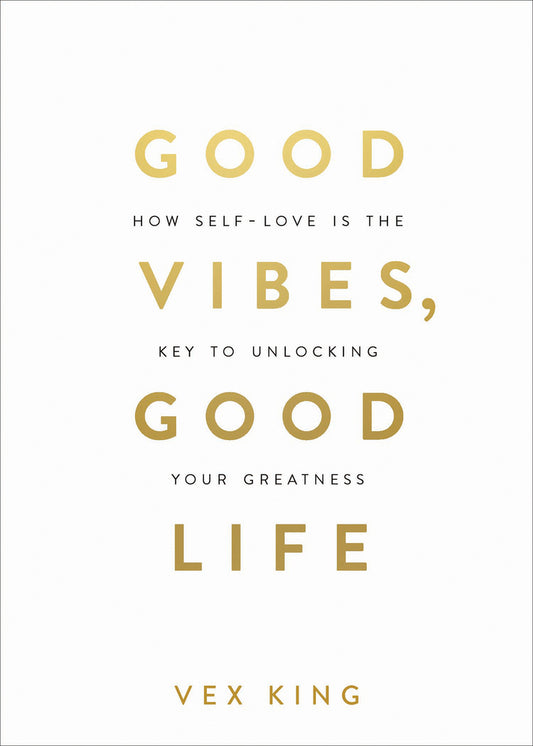 Book cover for Good Vibes, Good Life: How Self-Love Is the Key to Unlocking Your Greatness