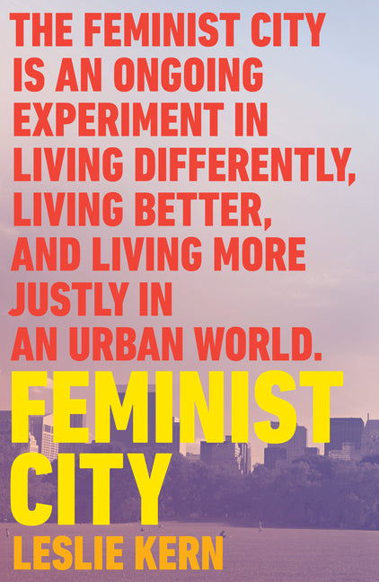 Book cover for Feminist City: Claiming Space in a Man-Made World
