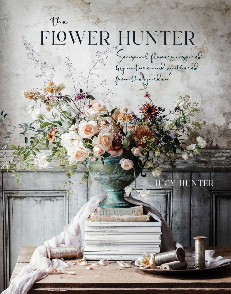Book cover for The Flower Hunter: Seasonal Flowers Inspired by Nature and Gathered from the Garden