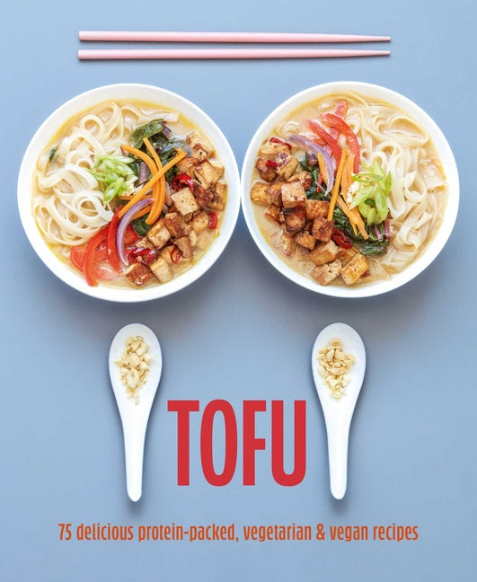 Book cover for Tofu: 75 Delicious Protein-Packed Vegetarian and Vegan Recipes