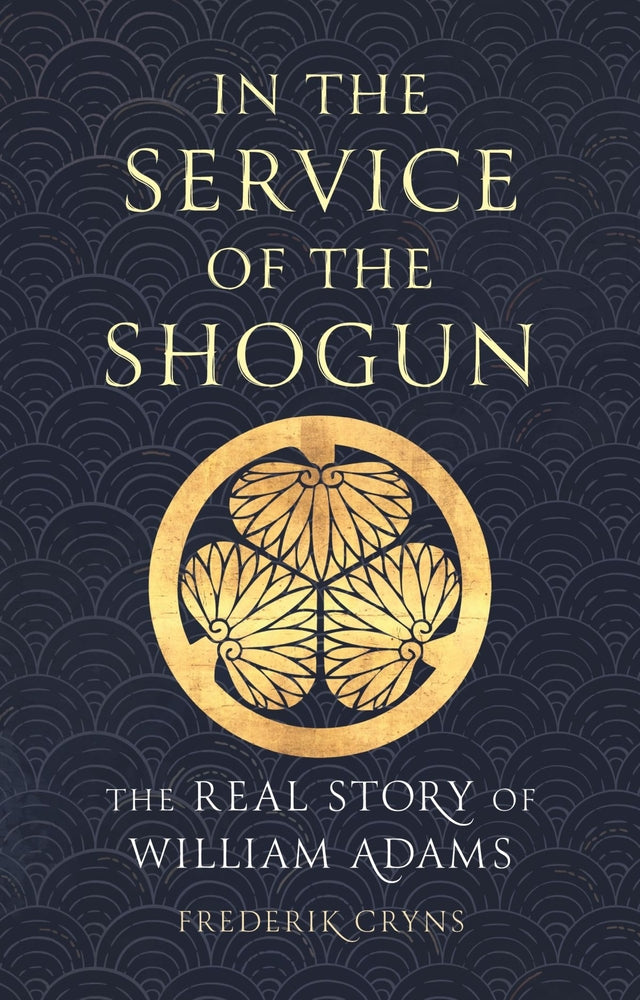 Book cover for In the Service of the Shogun: The Real Story of William Adams
