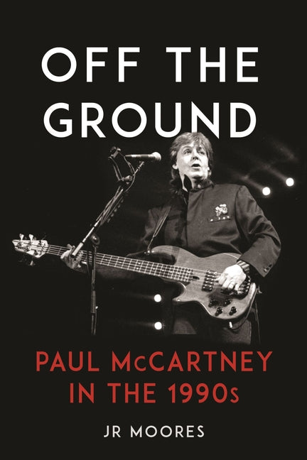 Book cover for Off the Ground: Paul McCartney in the 1990s