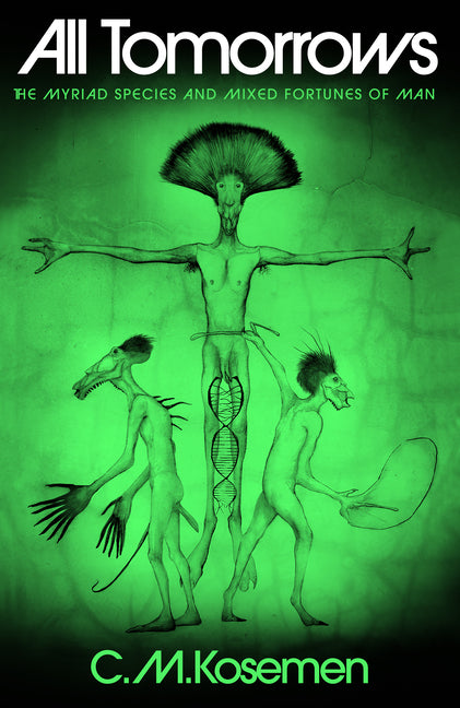 Book cover for All Tomorrows: The Myriad Species and Mixed Fortunes of Man