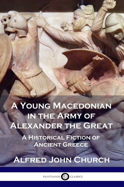 Book cover for A Young Macedonian in the Army of Alexander the Great: A Historical Fiction of Ancient Greece
