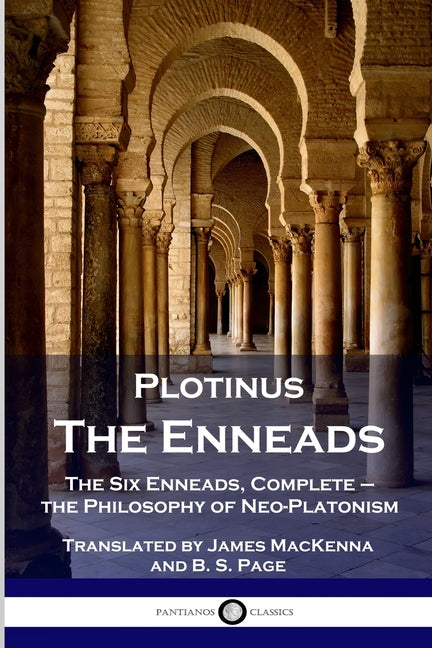 Book cover for Plotinus - The Enneads: The Six Enneads, Complete - the Philosophy of Neo-Platonism