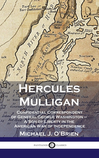 Book cover for Hercules Mulligan: Confidential Correspondent of General George Washington - A Son of Liberty in the American War of Independence