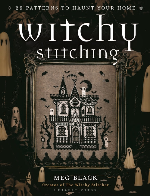 Book cover for Witchy Stitching: 25 Patterns to Haunt Your Home