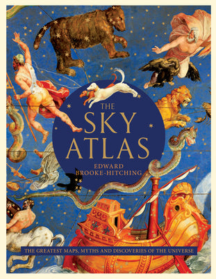 Book cover for The Sky Atlas: The Greatest Maps, Myths, and Discoveries of the Universe