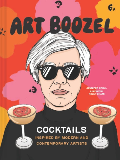Book cover for Art Boozel: Cocktails Inspired by Modern and Contemporary Artists