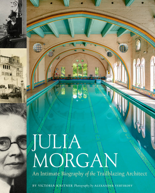 Book cover for Julia Morgan: An Intimate Biography of the Trailblazing Architect