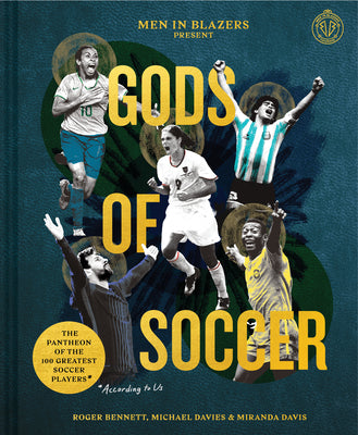 Book cover for Men in Blazers Present Gods of Soccer: The Pantheon of the 100 Greatest Soccer Players (According to Us)