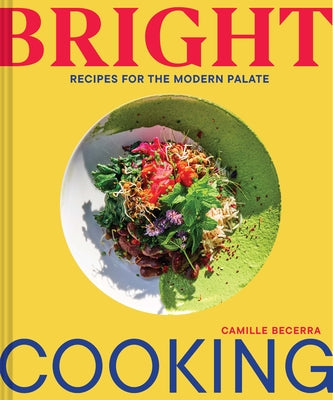 Book cover for Bright Cooking: Recipes for the Modern Palate