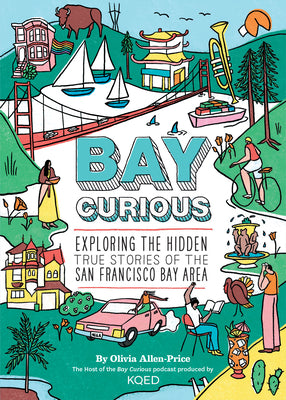 Book cover for Bay Curious: Exploring the Hidden True Stories of the San Francisco Bay Area