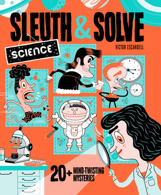 Book cover for Sleuth & Solve: Science: 20+ Mind-Twisting Mysteries