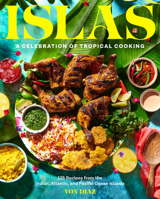 Book cover for Islas: A Celebration of Tropical Cooking--125 Recipes from the Indian, Atlantic, and Pacific Ocean Islands