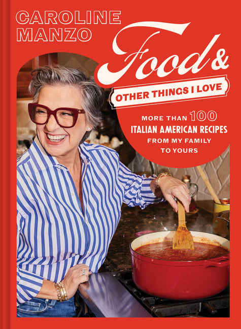 Book cover for Food & Other Things I Love: More Than 100 Italian American Recipes from My Family to Yours