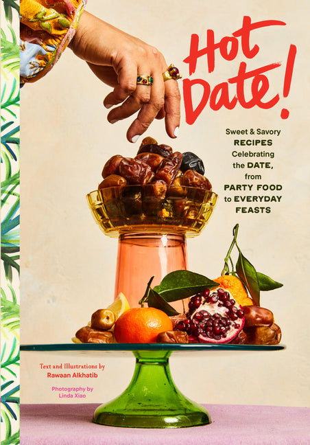 Book cover for Hot Date!: Sweet & Savory Recipes Celebrating the Date, from Party Food to Everyday Feasts