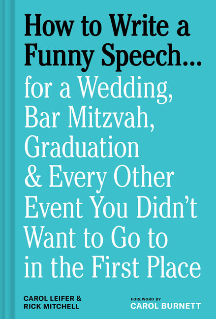 Book cover for How to Write a Funny Speech . . .: For a Wedding, Bar Mitzvah, Graduation & Every Other Event You Didn't Want to Go to in the First Place
