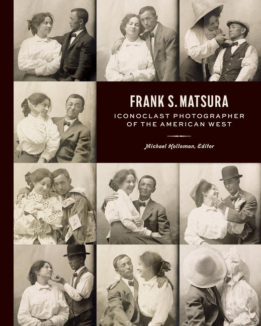 Book cover for Frank S. Matsura: Iconoclast Photographer of the American West
