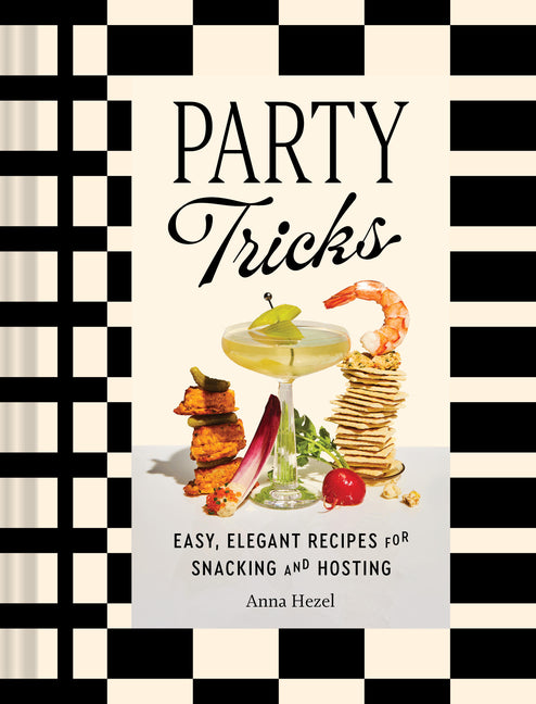 Book cover for Party Tricks: Easy, Elegant Recipes for Snacking and Hosting
