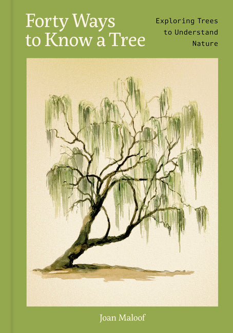 Book cover for Forty Ways to Know a Tree: Exploring Trees to Understand Nature
