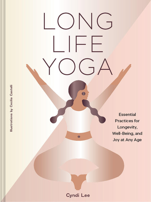 Book cover for Long Life Yoga: Essential Practices for Longevity, Well-Being, and Joy at Any Age
