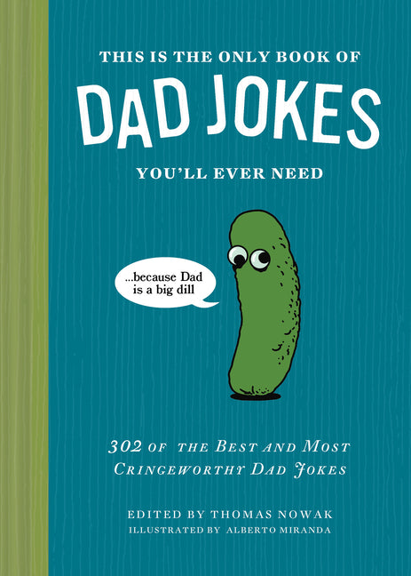 Book cover for This Is the Only Book of Dad Jokes You'll Ever Need: 302 of the Best and Most Cringeworthy Dad Jokes
