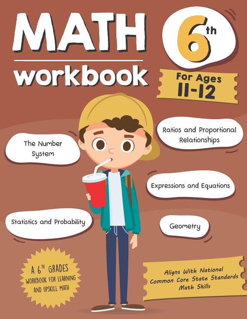Book cover for Math Workbook Grade 6 (Ages 11-12): A 6th Grade Math Workbook For Learning Aligns With National Common Core Math Skills