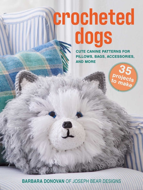 Book cover for Crocheted Dogs: 35 Projects to Make: Cute Canine Patterns for Pillows, Bags, Accessories, and More