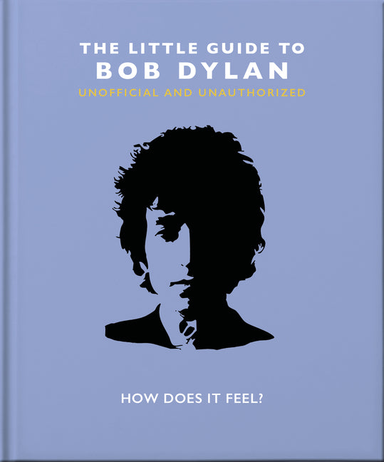 Book cover for Little Guide to Bob Dylan: How Does It Feel?