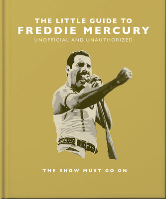 Book cover for The Little Guide to Freddie Mercury: The Show Must Go on