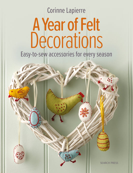 Book cover for A Year of Felt Decorations: Easy-To-Sew Accessories for Every Season